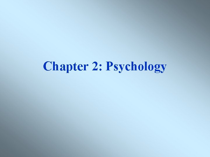 Chapter 2: Psychology 