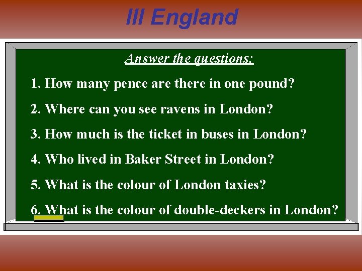 III England Answer the questions: 1. How many pence are there in one pound?