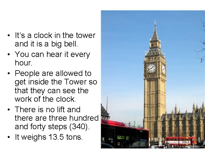  • It’s a clock in the tower and it is a big bell.