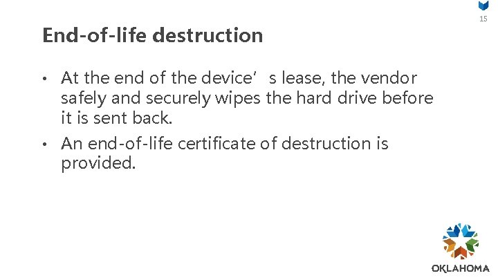 End-of-life destruction • At the end of the device’s lease, the vendor safely and