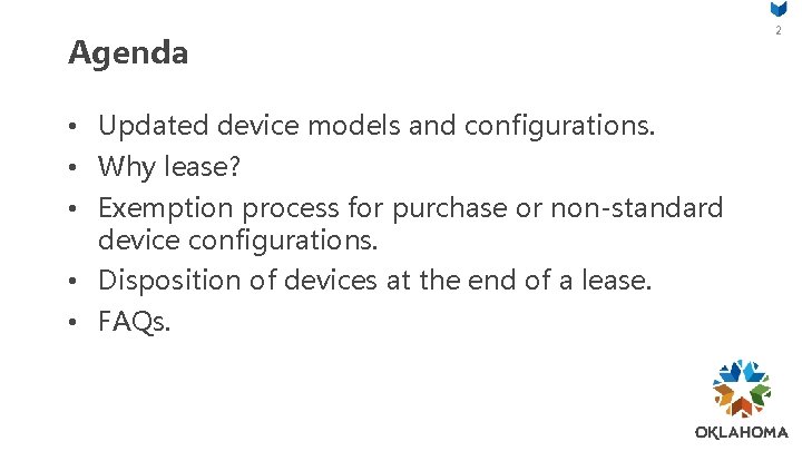 Agenda • Updated device models and configurations. • Why lease? • Exemption process for