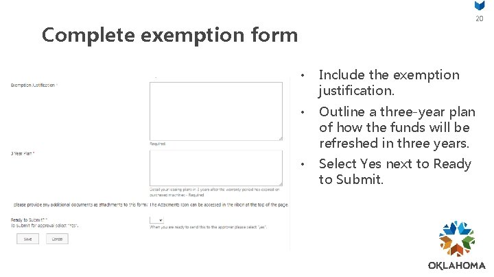 20 Complete exemption form • Include the exemption justification. • Outline a three-year plan