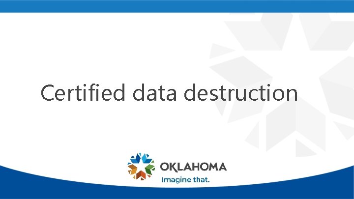 Certified data destruction 