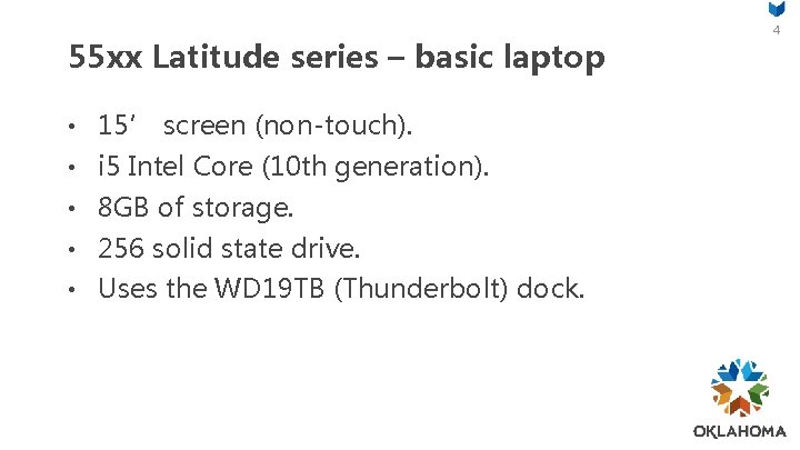 55 xx Latitude series – basic laptop • 15’ screen (non-touch). • i 5