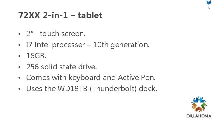 72 XX 2 -in-1 – tablet • 2” touch screen. • I 7 Intel