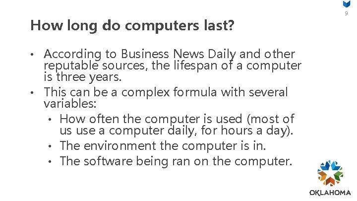 How long do computers last? • According to Business News Daily and other reputable