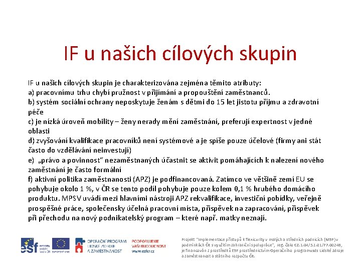 IF u našich cílových skupin je charakterizována zejména těmito atributy: a) pracovnímu trhu chybí