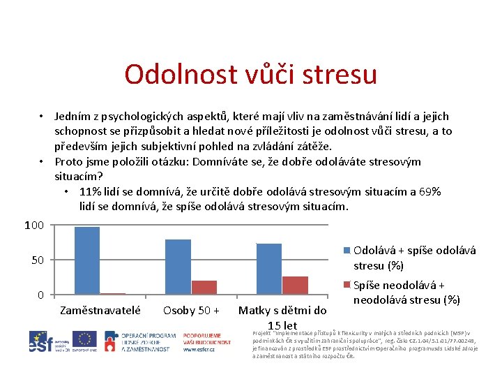 Odolnost vůči stresu • Jedním z psychologických aspektů, které mají vliv na zaměstnávání lidí