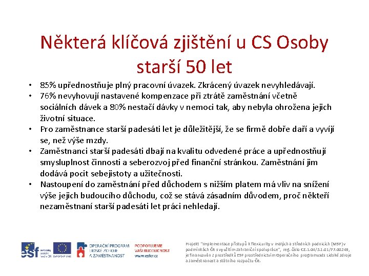 Některá klíčová zjištění u CS Osoby starší 50 let • 85% upřednostňuje plný pracovní