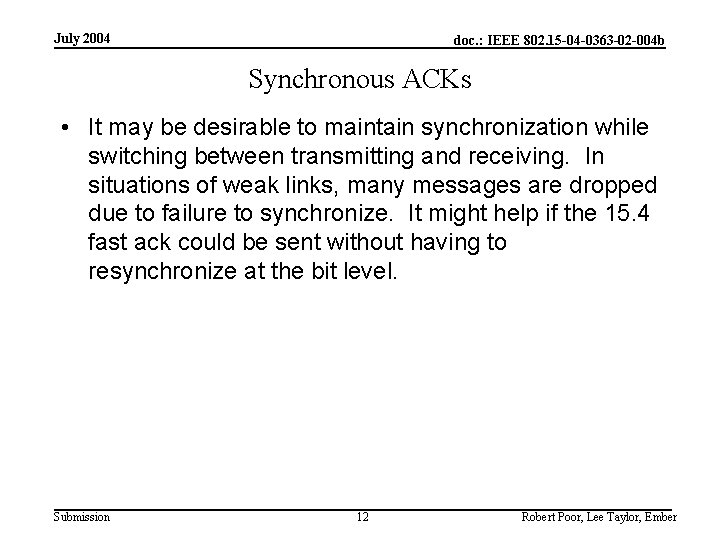 July 2004 doc. : IEEE 802. 15 -04 -0363 -02 -004 b Synchronous ACKs