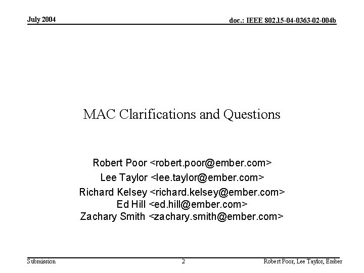 July 2004 doc. : IEEE 802. 15 -04 -0363 -02 -004 b MAC Clarifications