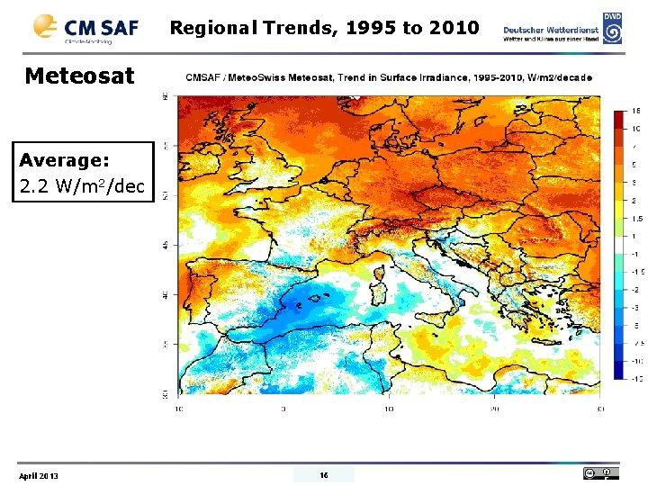 Regional Trends, 1995 to 2010 Meteosat Average: 2. 2 W/m 2/dec April 2013 16