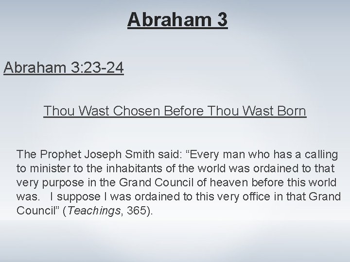 Abraham 3: 23 -24 Thou Wast Chosen Before Thou Wast Born The Prophet Joseph