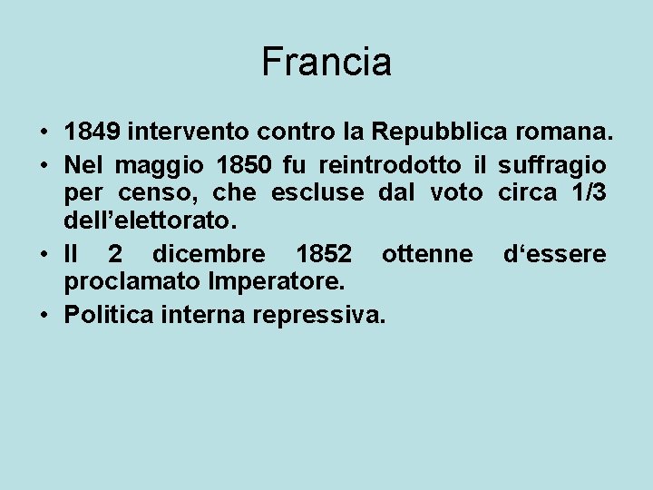 Francia • 1849 intervento contro la Repubblica romana. • Nel maggio 1850 fu reintrodotto