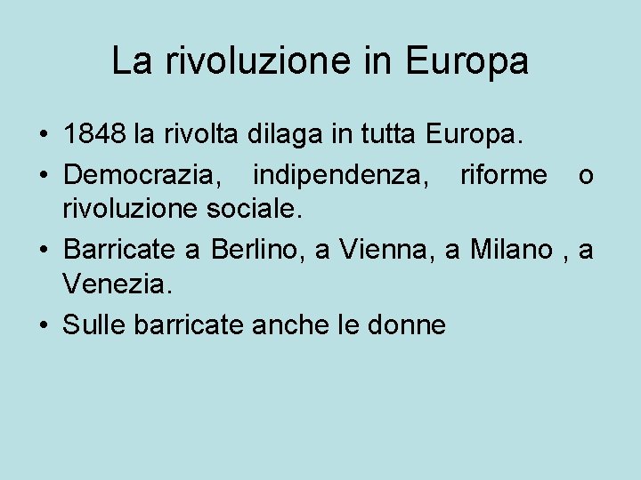 La rivoluzione in Europa • 1848 la rivolta dilaga in tutta Europa. • Democrazia,