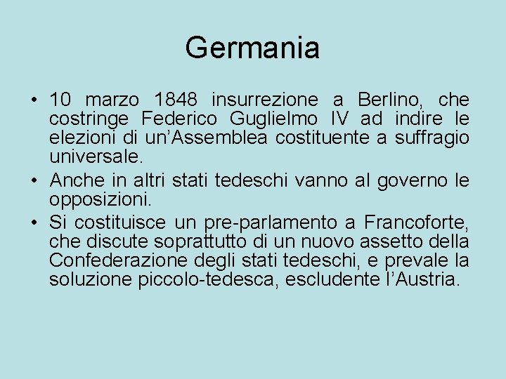 Germania • 10 marzo 1848 insurrezione a Berlino, che costringe Federico Guglielmo IV ad