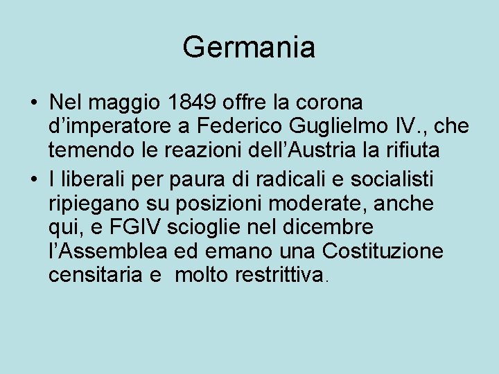 Germania • Nel maggio 1849 offre la corona d’imperatore a Federico Guglielmo IV. ,