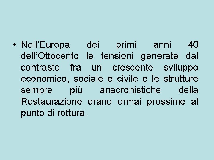  • Nell’Europa dei primi anni 40 dell’Ottocento le tensioni generate dal contrasto fra