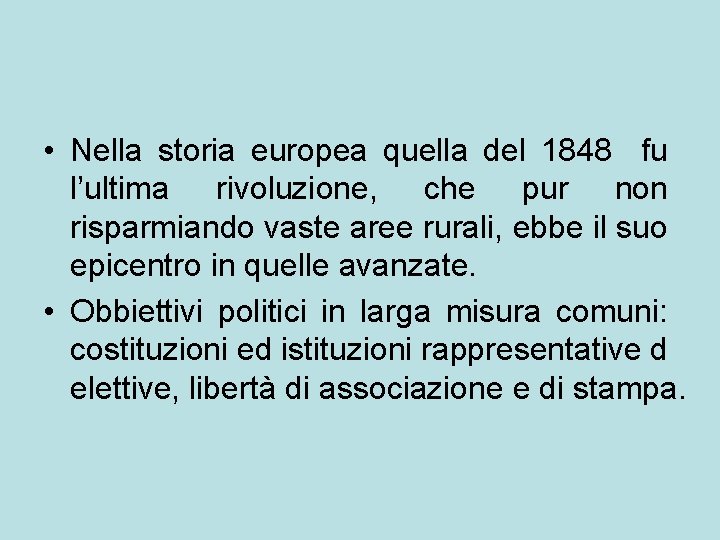  • Nella storia europea quella del 1848 fu l’ultima rivoluzione, che pur non