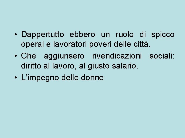  • Dappertutto ebbero un ruolo di spicco operai e lavoratori poveri delle città.