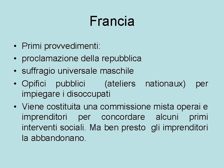 Francia • • Primi provvedimenti: proclamazione della repubblica suffragio universale maschile Opifici pubblici (ateliers