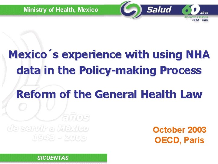 Ministry of Health, Mexico´s experience with using NHA data in the Policy-making Process Reform