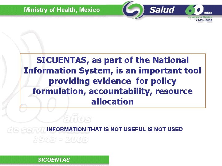 Ministry of Health, Mexico SICUENTAS, as part of the National Information System, is an