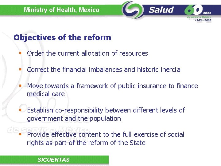 Ministry of Health, Mexico Objectives of the reform § Order the current allocation of