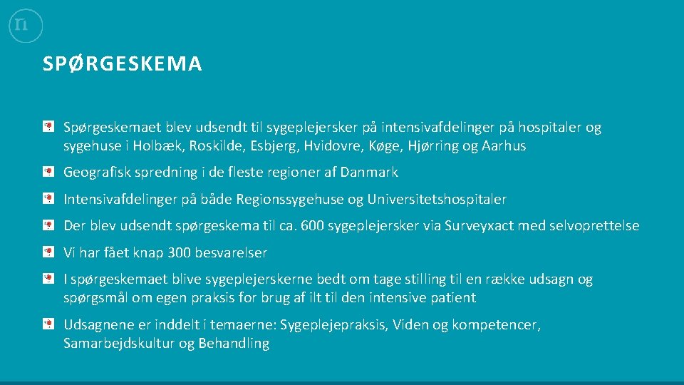 SPØRGESKEMA Spørgeskemaet blev udsendt til sygeplejersker på intensivafdelinger på hospitaler og sygehuse i Holbæk,