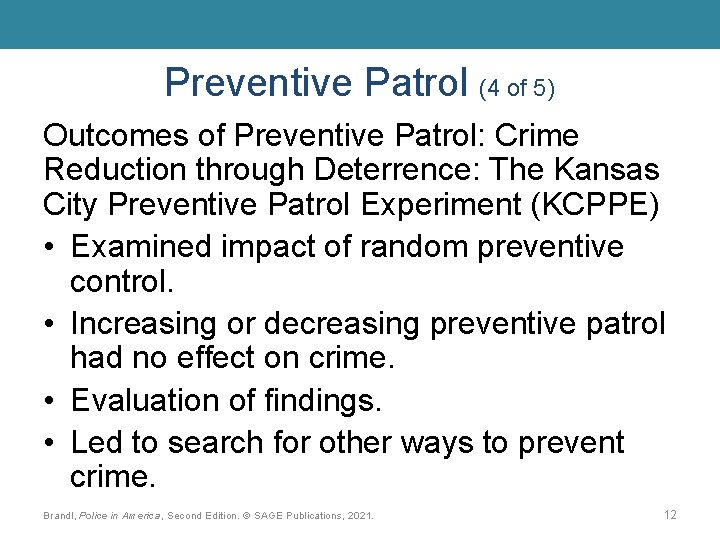 Preventive Patrol (4 of 5) Outcomes of Preventive Patrol: Crime Reduction through Deterrence: The
