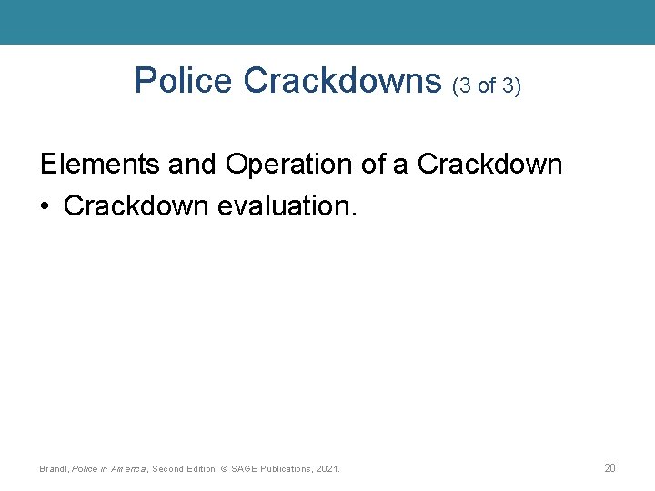 Police Crackdowns (3 of 3) Elements and Operation of a Crackdown • Crackdown evaluation.