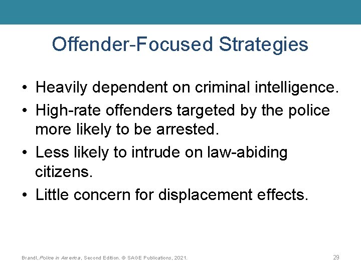 Offender-Focused Strategies • Heavily dependent on criminal intelligence. • High-rate offenders targeted by the