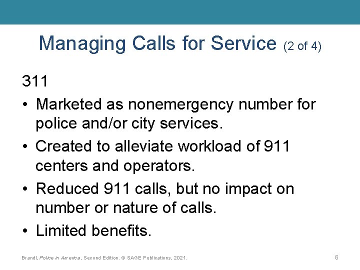 Managing Calls for Service (2 of 4) 311 • Marketed as nonemergency number for