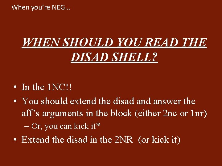 When you’re NEG… WHEN SHOULD YOU READ THE DISAD SHELL? • In the 1