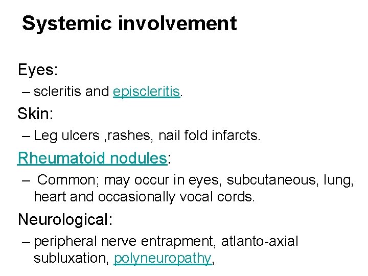 Systemic involvement Eyes: – scleritis and episcleritis. Skin: – Leg ulcers , rashes, nail
