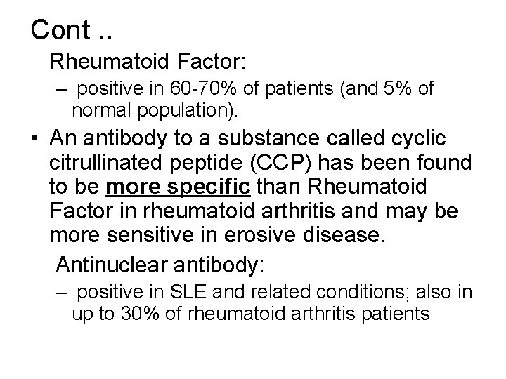 Cont. . Rheumatoid Factor: – positive in 60 -70% of patients (and 5% of
