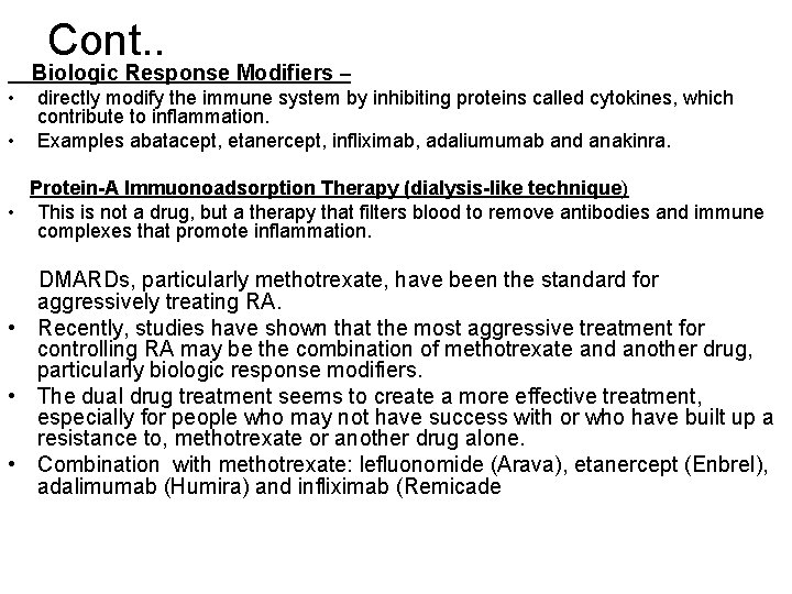 Cont. . Biologic Response Modifiers – • • directly modify the immune system by