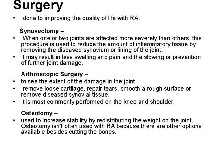 Surgery • done to improving the quality of life with RA. Synovectomy – •