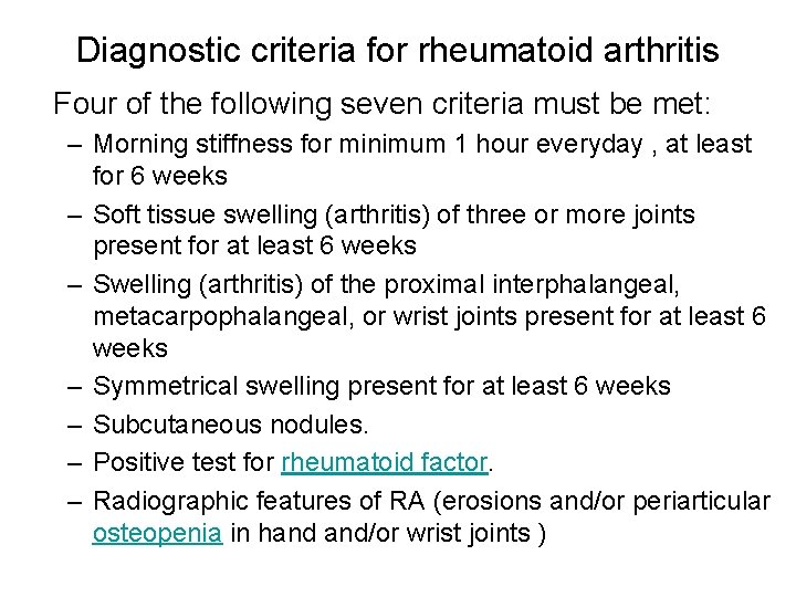 Diagnostic criteria for rheumatoid arthritis Four of the following seven criteria must be met: