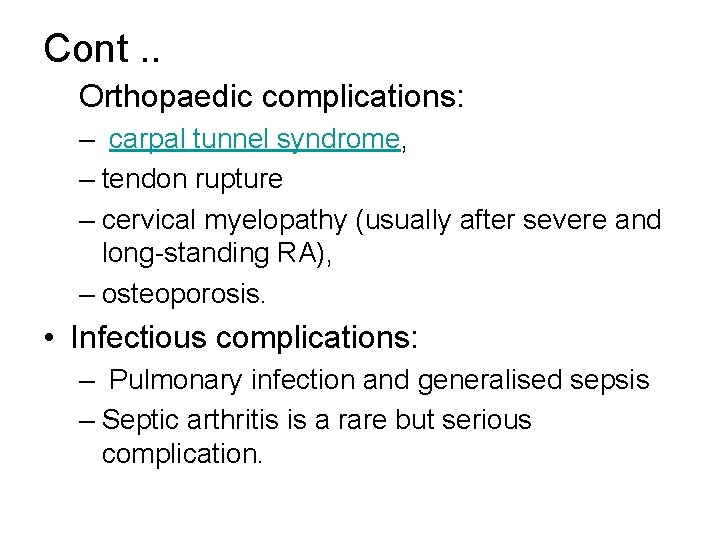 Cont. . Orthopaedic complications: – carpal tunnel syndrome, – tendon rupture – cervical myelopathy