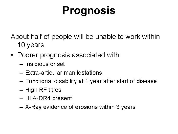 Prognosis About half of people will be unable to work within 10 years •