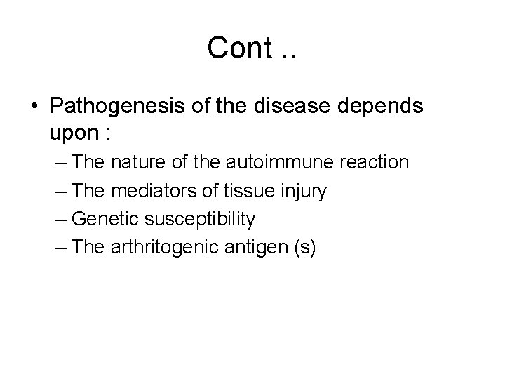 Cont. . • Pathogenesis of the disease depends upon : – The nature of