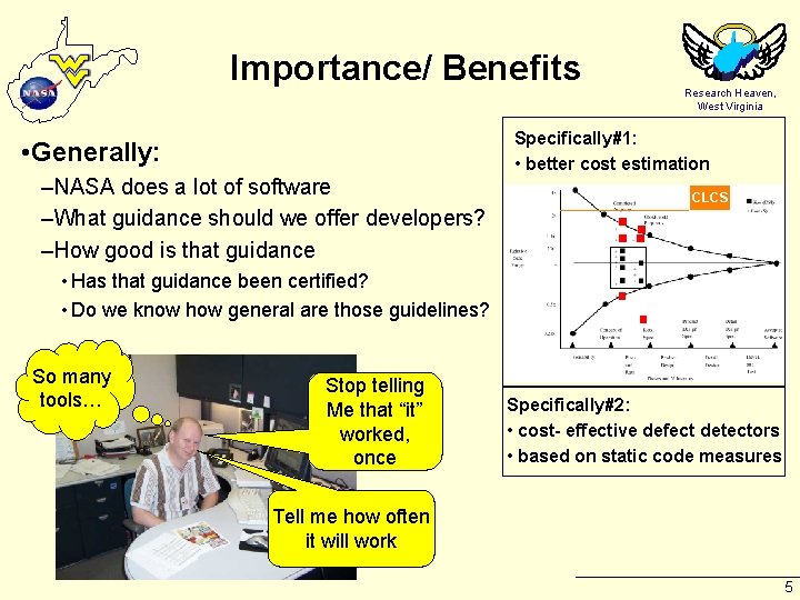 Importance/ Benefits Research Heaven, West Virginia Specifically#1: • better cost estimation • Generally: –NASA