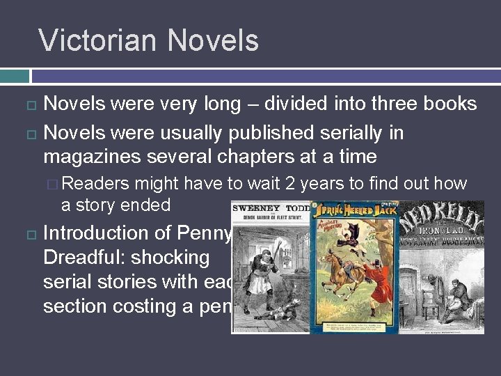 Victorian Novels were very long – divided into three books Novels were usually published