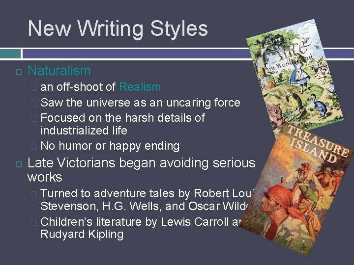 New Writing Styles Naturalism � an off-shoot of Realism � Saw the universe as