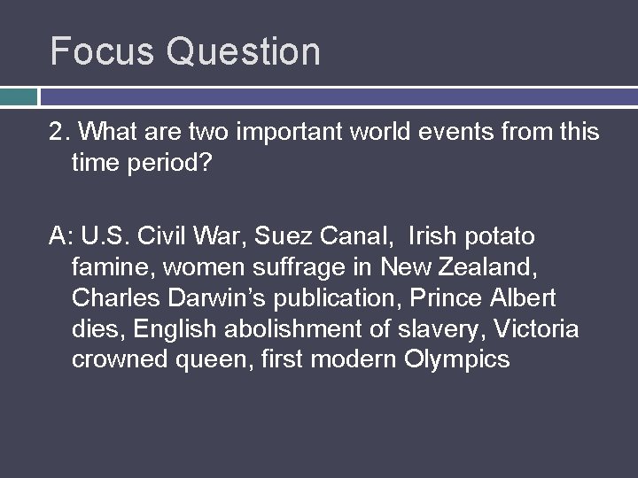 Focus Question 2. What are two important world events from this time period? A: