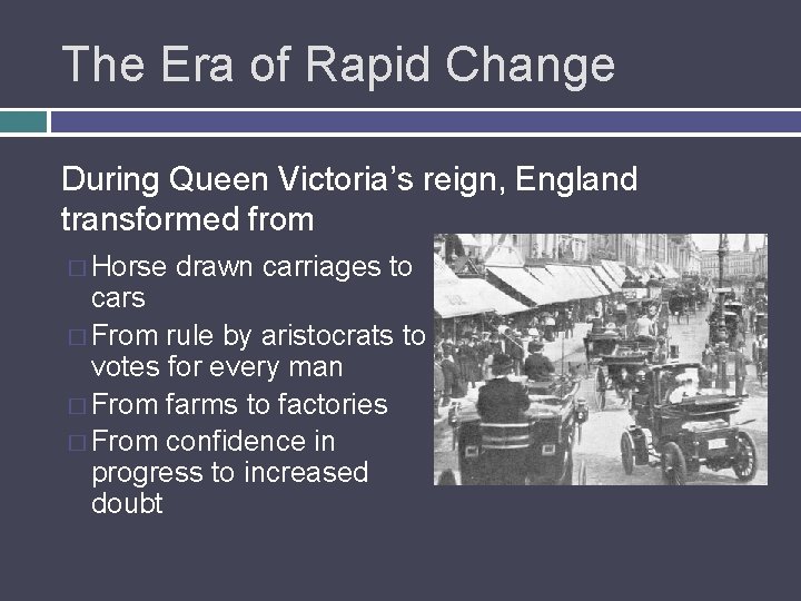 The Era of Rapid Change During Queen Victoria’s reign, England transformed from � Horse