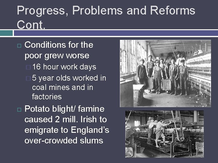 Progress, Problems and Reforms Cont. Conditions for the poor grew worse � 16 hour