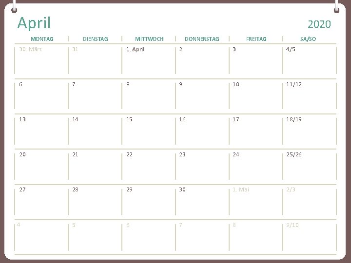 April 2020 MONTAG DIENSTAG MITTWOCH DONNERSTAG FREITAG SA/SO 30. März 31 1. April 2