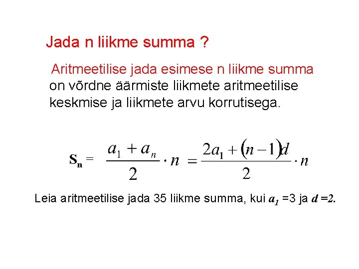 Jada n liikme summa ? Aritmeetilise jada esimese n liikme summa on võrdne äärmiste